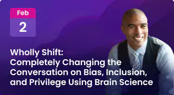 Wholly Shift: Completely Changing the Conversation on Bias, Inclusion, and Privilege Using Brain Science Photo