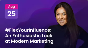 #FlexYourInfluence: An Enthusiastic Look at Modern Marketing Photo