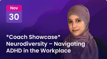 *Coach Showcase* Neurodiversity – Navigating ADHD in the Workplace Photo